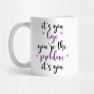 it's you, you're the problem, purple Mug